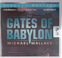 The Gates of Babylon written by Michael Wallace performed by Arielle DeLisle on Audio CD (Unabridged)